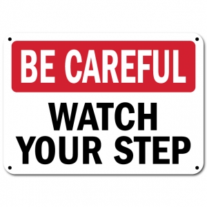 Be Careful Watch Your Step