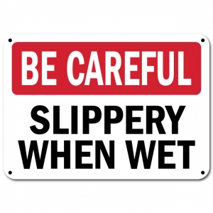 Be Careful Slippery When Wet