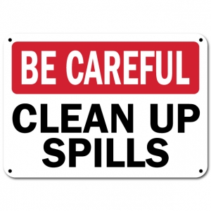 Be Careful Clean Up Spills