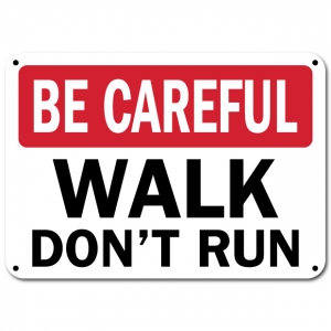 Be Careful Walk Dont Run