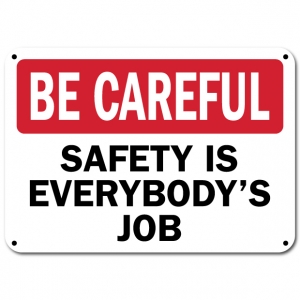 Be Careful Safety Is Everybodys Job