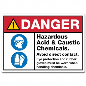 Danger Hazardous Acid & Caustic Chemicals Avoid Direct Contact Eye Protection And Rubber Gloves Must Be Worn When Handling Chemicals