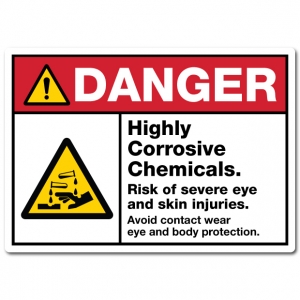 Danger Highly Corrosive Chemicals Risk Of Severe Eye And Skin Injuries Avoid Contact Wear Eye And Body Protection