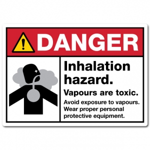 Danger Inhalation Hazard Vapours Are Toxic Avoid Exposure To Vapours Wear Proper Personal Protective Equipment