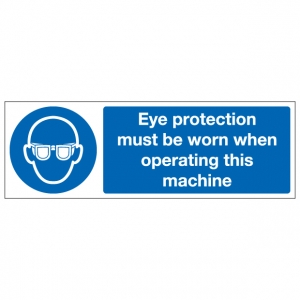 Eye Protection Must Be Worn When Operating This Machine