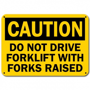 Do Not Drive Forklift With Forks Raised