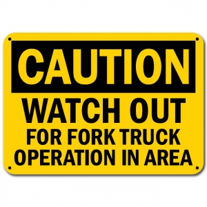 Watch Out For Fork Truck Operation In Area
