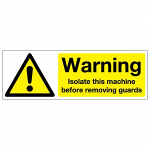 Warning Isolate This Machine Before Removing Guards