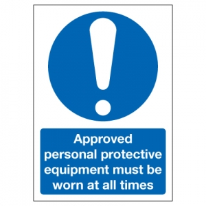 Approved Personal Protective Equipment Must Be Worn At All Times