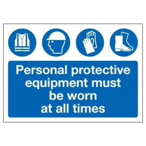 Personal Protective Equipment Must Be Worn At All Times