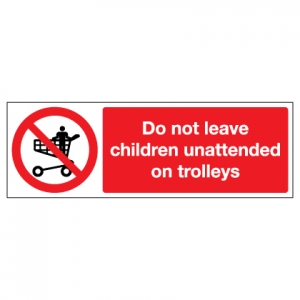 Do Not Leave Children Unattended On Trolleys