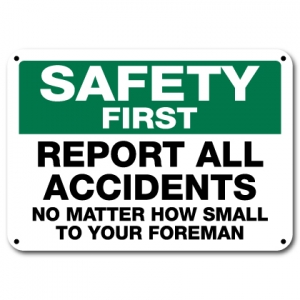 Report All Accidents No Matter How Small To Your Foreman