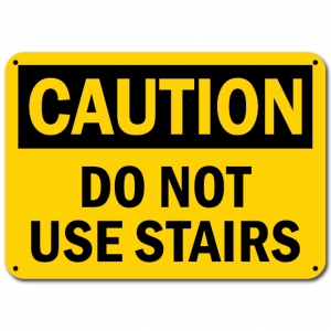 Caution Do Not Use Stairs