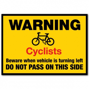 Warning Cyclists Beware When This Vehicle Is Turning Left Do Not Pass On This Side