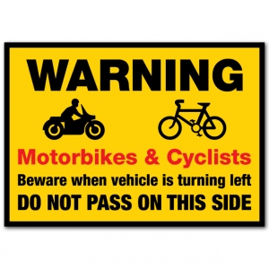 Warning Motorbikes And Cyclists Beware When This Vehicle Is Turning Left Do Not Pass On This Side