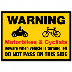 Warning Motorbikes And Cyclists Beware When This Vehicle Is Turning Left Do Not Pass On This Side